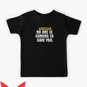 No One Will Save You T-Shirt Daily Reminder No One Is Coming