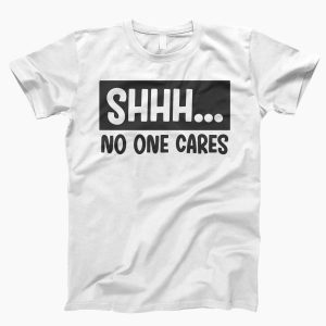 No One Will Save You T-Shirt No One Cares Funny Offensive
