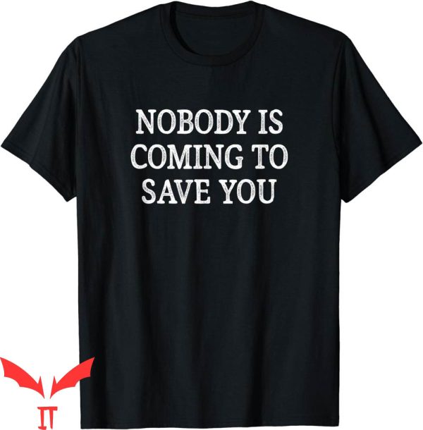 No One Will Save You T-Shirt Nobody Is Coming Vintage Style