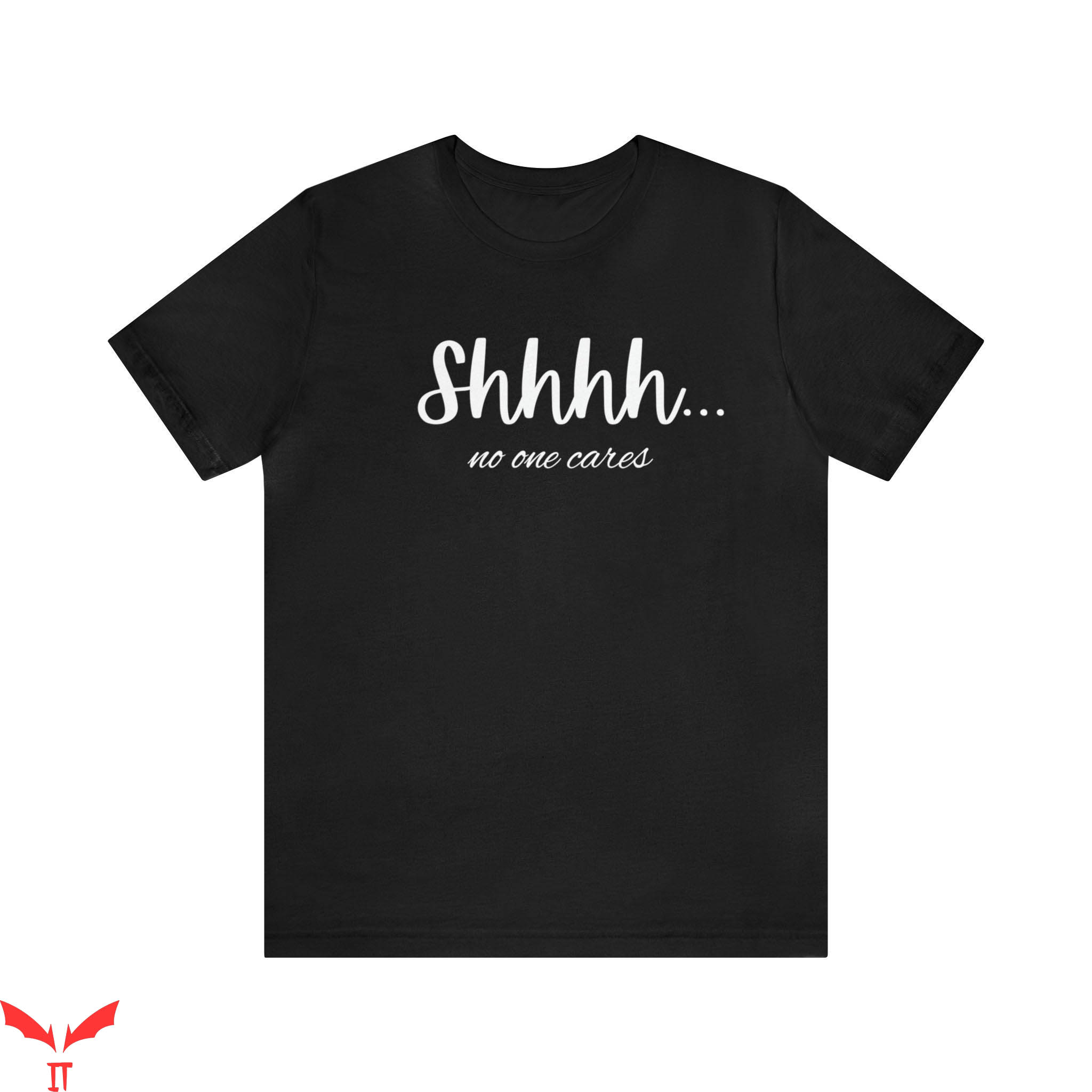 No One Will Save You T-Shirt Shh No One Cares Funny For Her No One Will Save You T-Shirt Shh No One Cares Funny For Her