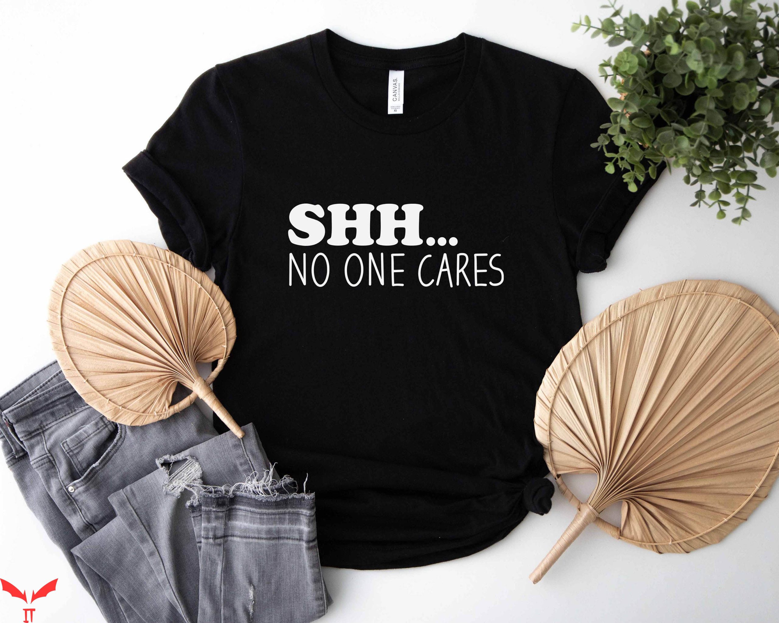 No One Will Save You T-Shirt Shhh No One Cares Sarcastic No One Will Save You T-Shirt Shhh No One Cares Sarcastic