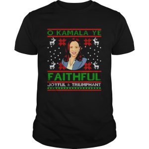 O Kamala Ye faithful Joyful and triumphant ugly Christmas shirt
