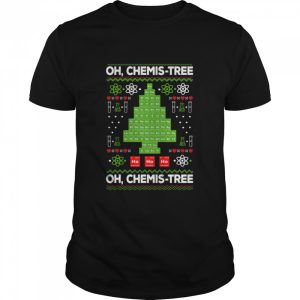 Oh Chemistree Periodic Table Tree Chemistry Teacher Xmas shirt