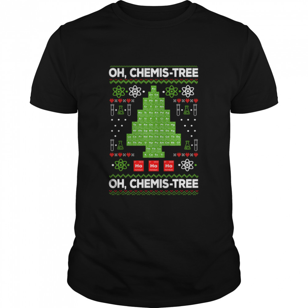 Oh Chemistree Periodic Table Tree Chemistry Teacher Xmas shirt Oh Chemistree Periodic Table Tree Chemistry Teacher Xmas shirt