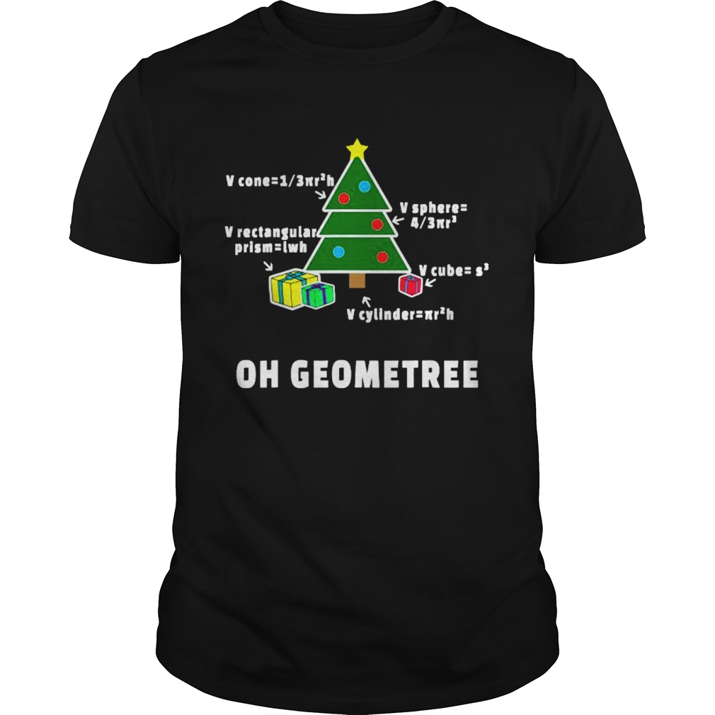 Oh Geometree Christmas Tree Math Teacher Geometry Xmas shirt Oh Geometree Christmas Tree Math Teacher Geometry Xmas shirt