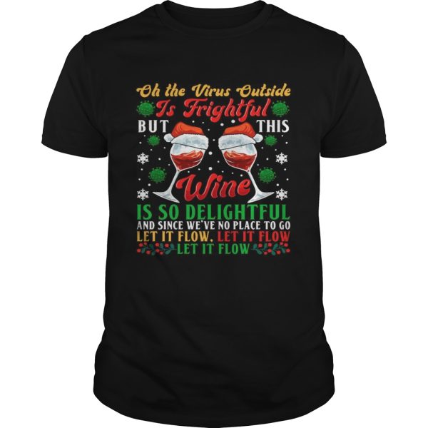 Oh The Virus Outside Is Frightful But This Wine Is So Delightful Christmas shirt