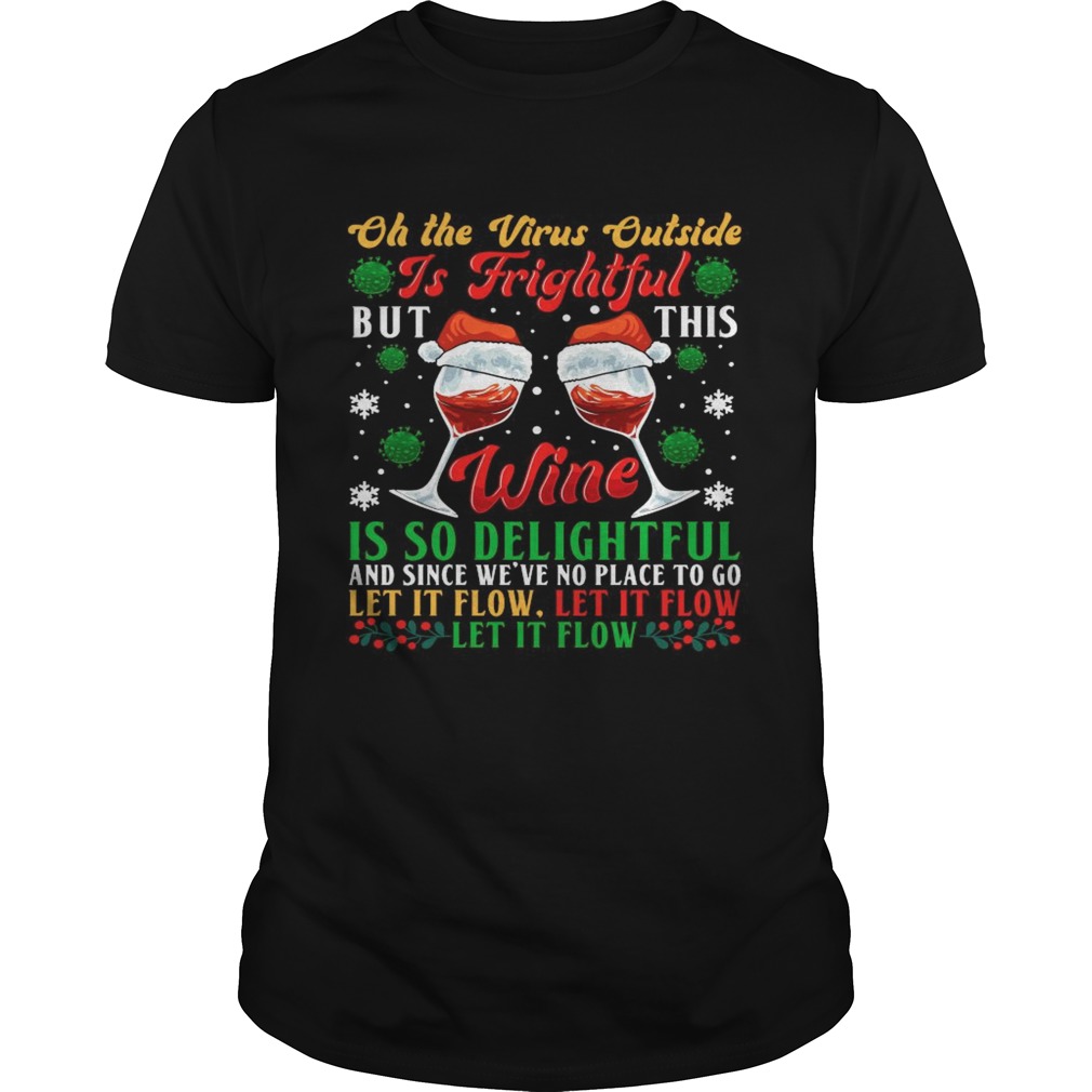 Oh The Virus Outside Is Frightful But This Wine Is So Delightful Christmas shirt Oh The Virus Outside Is Frightful But This Wine Is So Delightful Christmas shirt
