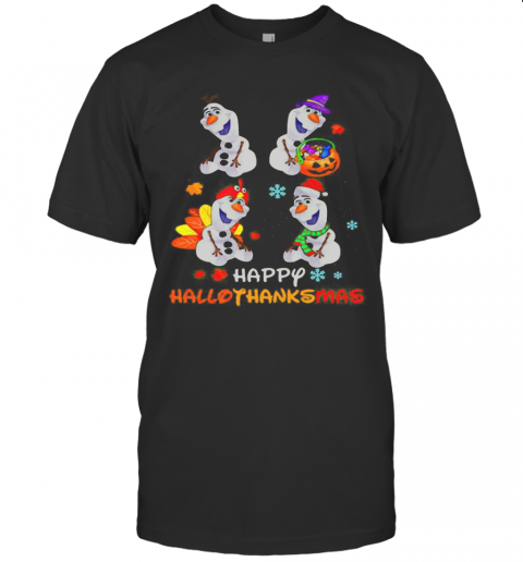 Olaf Snowman Happy Hallothanksmas Halloween Thanksgiving Christmas T-Shirt Olaf Snowman Happy Hallothanksmas Halloween Thanksgiving Christmas T-Shirt