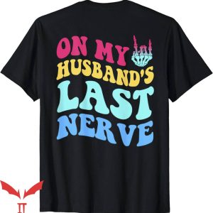 On My Husband's Last Nerve T-Shirt Cute Quote Trending