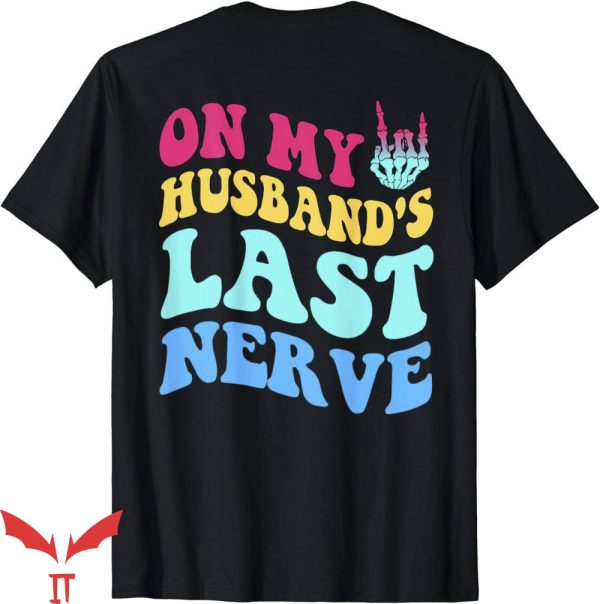 On My Husband’s Last Nerve T-Shirt Cute Quote Trending