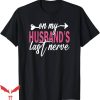 On My Husband’s Last Nerve T-Shirt Day For Wife T-Shirt
