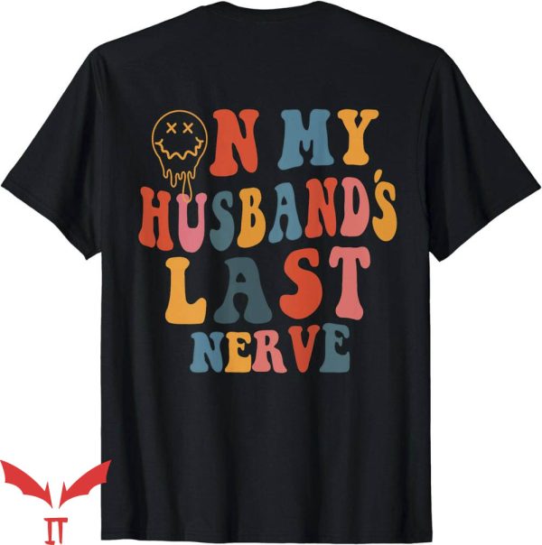 On My Husband’s Last Nerve T-Shirt Funny Groovy T-Shirt