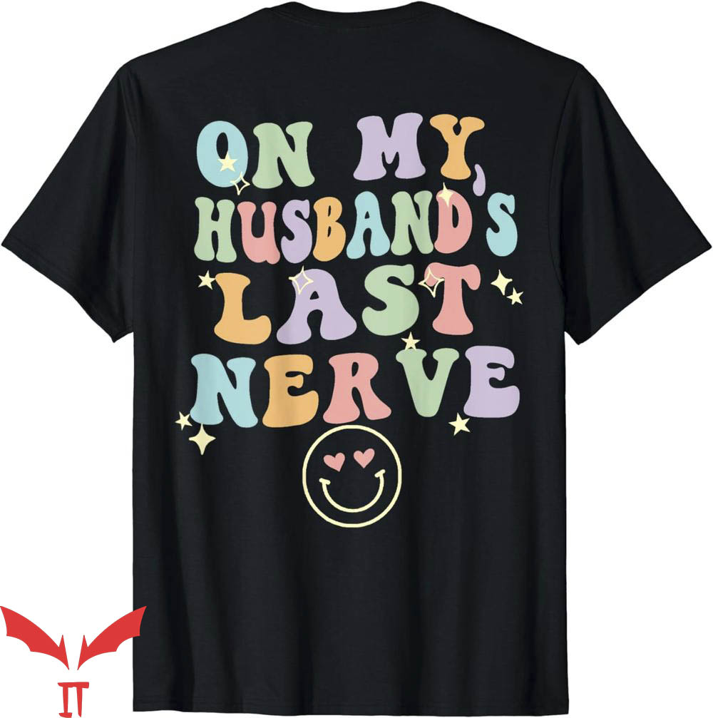 On My Husband's Last Nerve T-Shirt Funny Spouse Trending