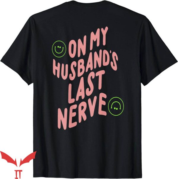 On My Husband’s Last Nerve T-Shirt Waving Quote Trending