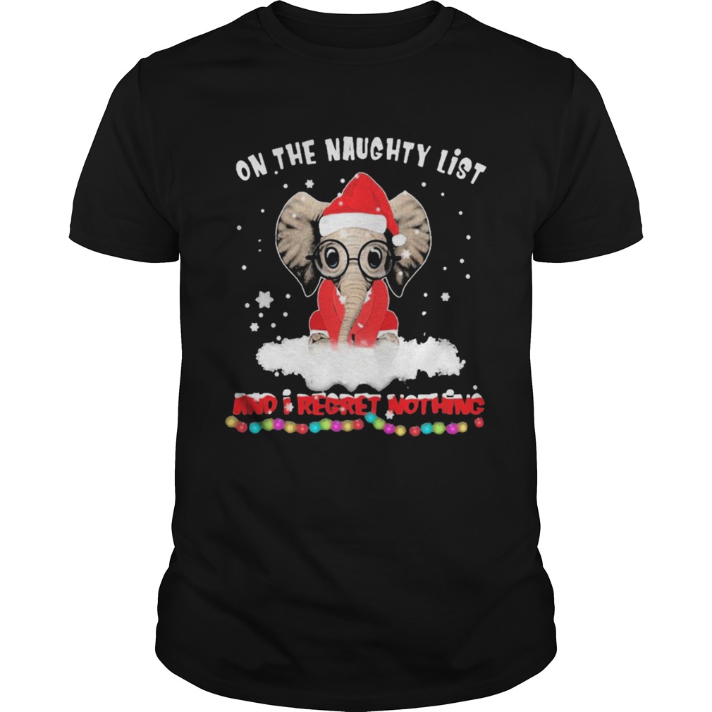 On The Naughty List And I Regret Nothing Christmas shirt On The Naughty List And I Regret Nothing Christmas shirt