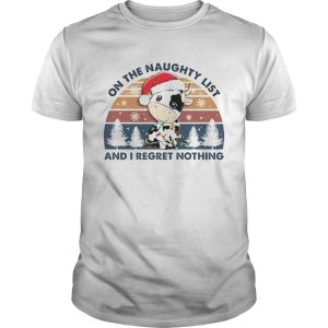 On The Naughty List And I Regret Nothing shirt