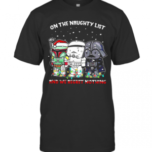 On The Naughty List And We Regret Nothing T-Shirt