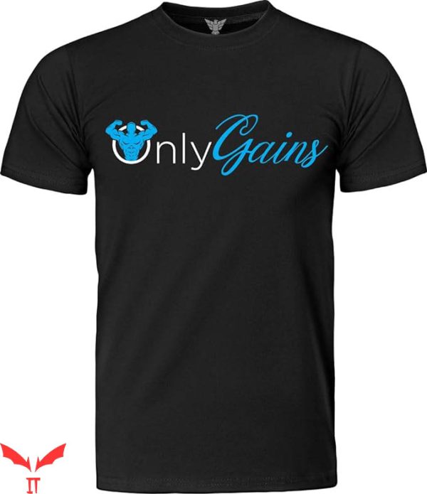 Only Gains T-Shirt Funny Fitness Gift T-Shirt WWE