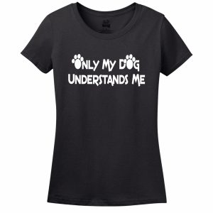 Only My Dog Understands Me Women’s T-Shirt