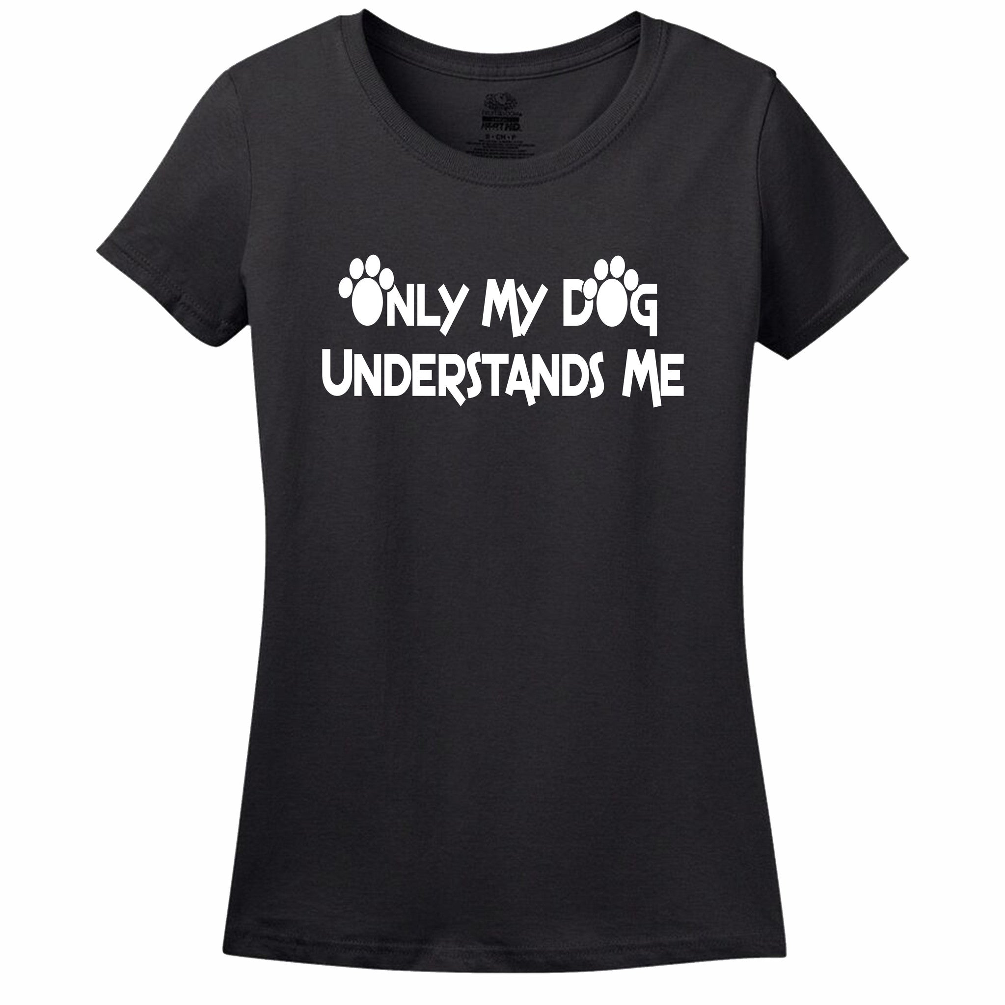 Only My Dog Understands Me Women's T-Shirt Only My Dog Understands Me Women's T-Shirt