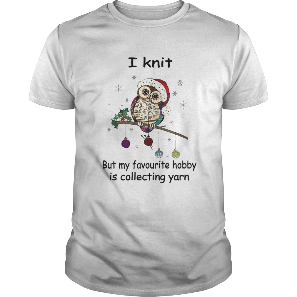Owl i knit but my favorite hobby is collecting yarn Owl i knit but my favorite hobby is collecting yarn