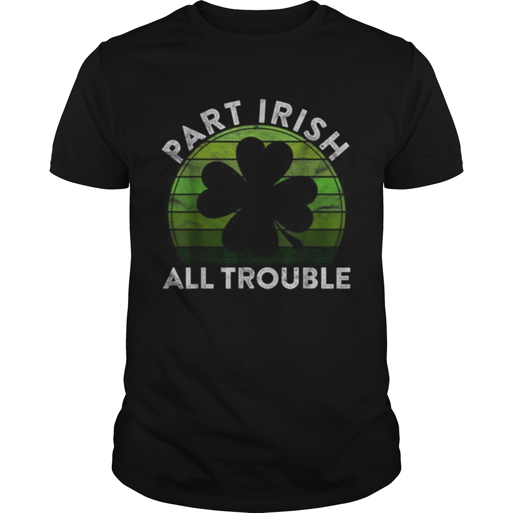 Part Irish All Trouble Gift Sunset Irish St Patricks Day Part Irish All Trouble Gift Sunset Irish St Patricks Day