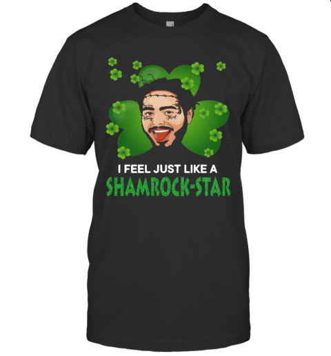 Patrick Day Post Malone I Feel Just Like A Shamrock Star T-Shirt Patrick Day Post Malone I Feel Just Like A Shamrock Star T-Shirt