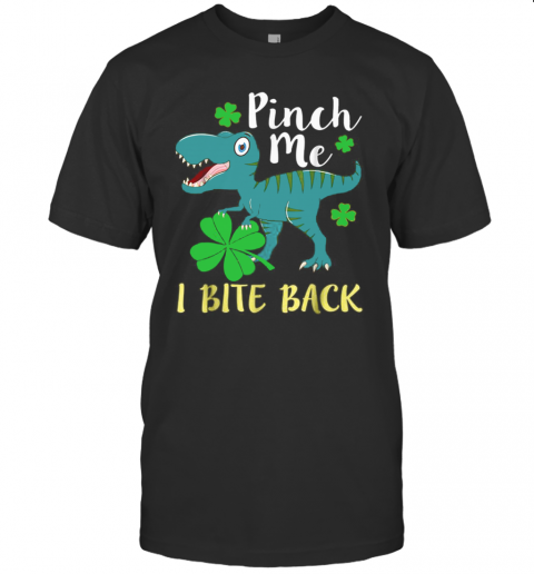 Pinch Me I Bite Back T-Shirt Pinch Me I Bite Back T-Shirt