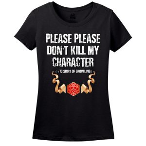 Please Don’t Kill My Character! T-Shirt