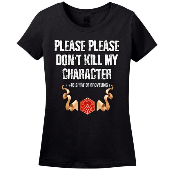 Please Don’t Kill My Character! T-Shirt