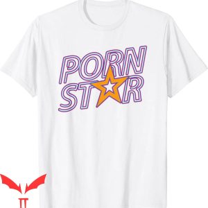 Porn Star T-Shirt Funny Sexy Naughty Kinky Halloween