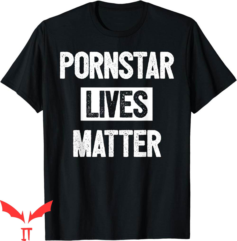 Porn Star T-Shirt Pornstar Lives Matter Support Stripper Porn Star T-Shirt Pornstar Lives Matter Support Stripper