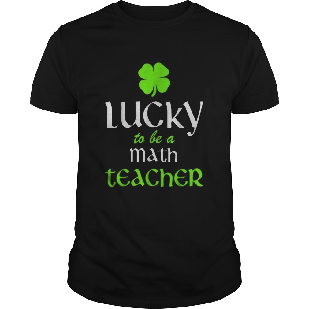 Pretty Lucky To Be A Math Teacher St Patricks Day Irish shirt Pretty Lucky To Be A Math Teacher St Patricks Day Irish shirt