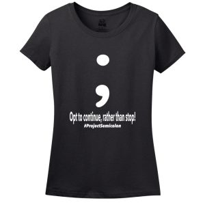 Project Semicolon Inspired Women’s T-Shirt