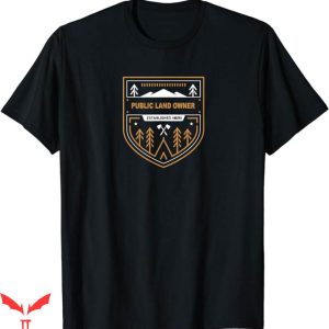 Public Land Owner T-Shirt Camping Overland Nature Tee Shirt