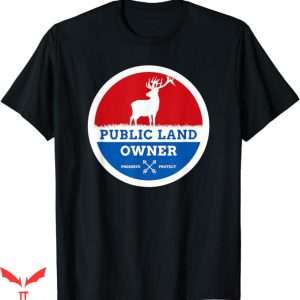 Public Land Owner T-Shirt Elk Hunting Outdoors Tee Trending