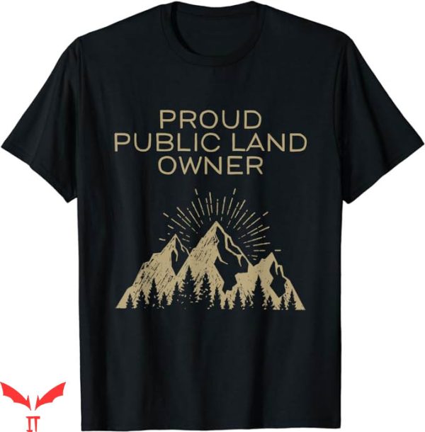 Public Land Owner T-Shirt Pround Owner Tee Trending