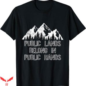 Public Land Owner T-Shirt Public Hands T-Shirt Trending