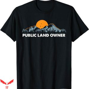 Public Land Owner T-Shirt Sunset View Tee Shirt Trending