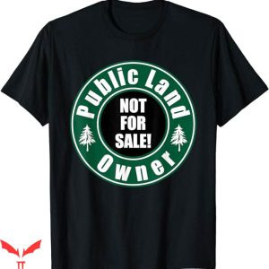 Public Land Owner T-Shirt Trending