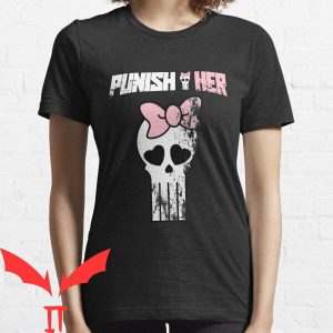 Punish Him T-Shirt Punish Her Skeleton