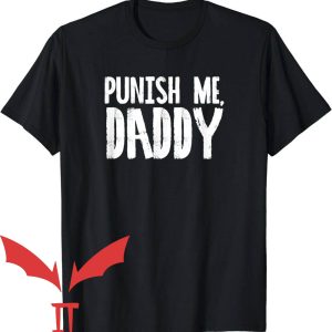 Punish Him T-Shirt Punish Me Daddy