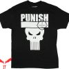 Punish Him T-Shirt Punisher Punish