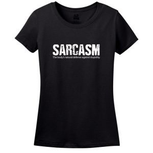 Sarcasm, The Body’s Natural Defense Against Stupidity T-Shirt