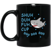Shuh Duh Fuh Cup Doo Doo Doo mug