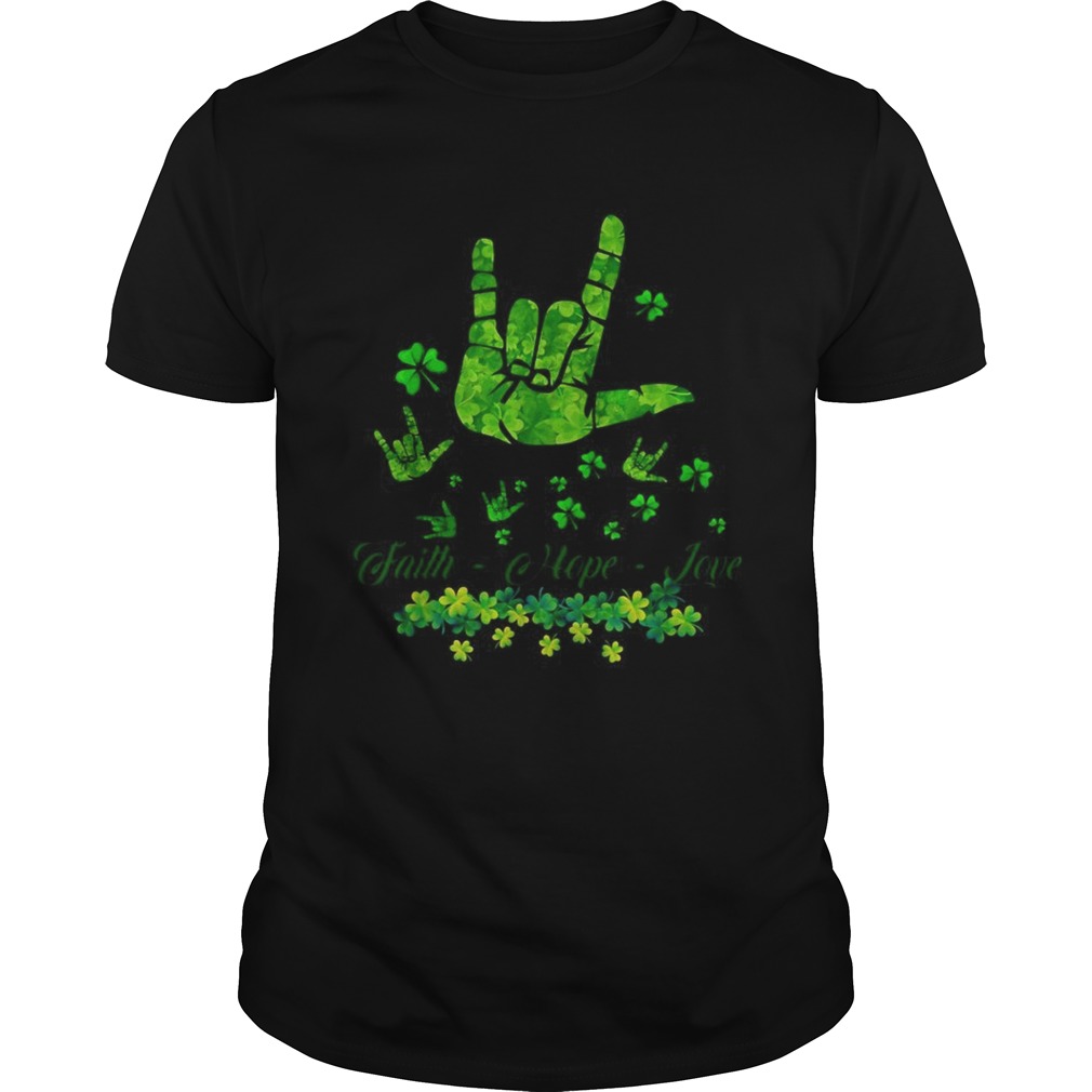 Sign language Faith Hope Love St Patricks Day shirt Sign language Faith Hope Love St Patricks Day shirt