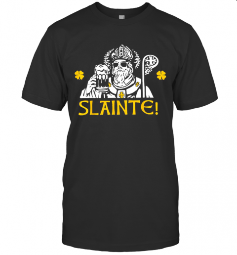 Slainte Irish Gaelic Cheers St. Patrick'S Day T-Shirt Slainte Irish Gaelic Cheers St. Patrick'S Day T-Shirt