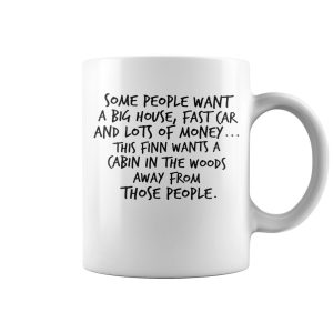 Some people want a big house fast car and lots of money mug