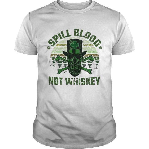 Spill Blood Not Whiskey Unisex T-shirt