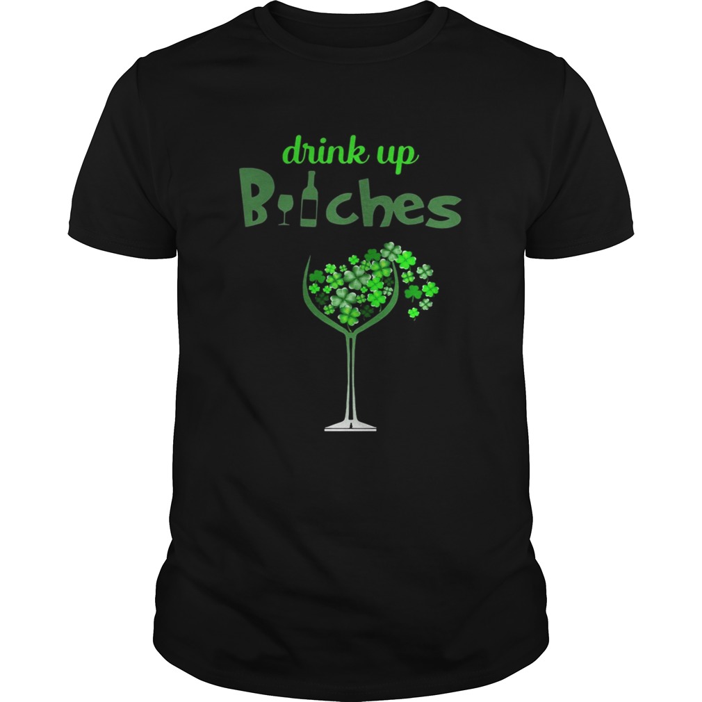 St Patrick’s Day Drink Up Wine Bitches Shirt St Patrick’s Day Drink Up Wine Bitches Shirt